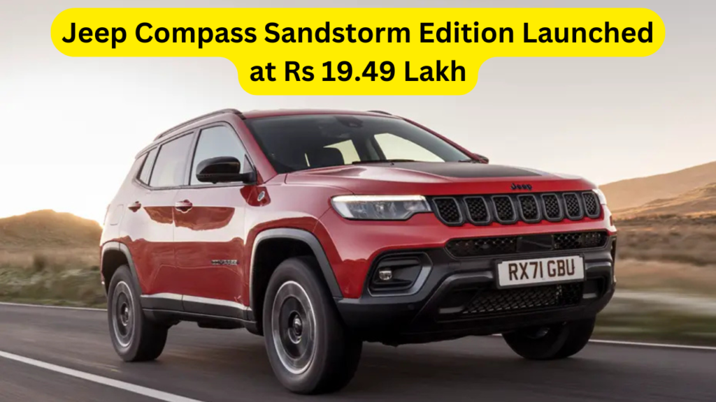 Jeep Compass Sandstorm Edition Launched at Rs 19.49 Lakh